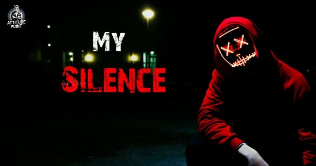 Silence Is My Attitude – Khamoshi Wala Royal Swag